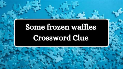 frozen waffles brand crossword clue|More.